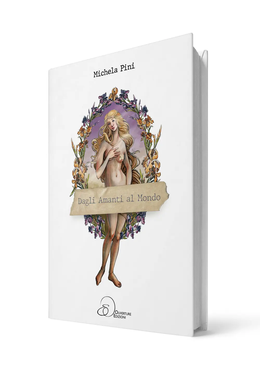 000. Michela Pini - Dagli Amanti al Mondo – Ouverture Edizioni